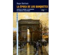 La época de los banquetes: Historia de la bohemia y las vanguardias en el París de la "belle époque": 56 (A. Machado Libros)