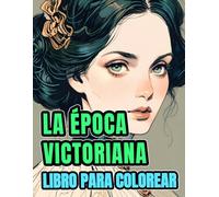 La Época Victoriana Libro Para Colorear: Dibujos De Refinadas Damas Nobles Clásicas Mujeres Aristocráticas De La Alta Sociedad En Elegantes Moda ... | Adultos Adolescentes (Victoriano y gótico)