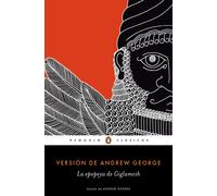 La epopeya de Gilgamesh (versión de Andrew George) (Epílogo de Jordi Balló y Xavier Pérez) | Anónimo , Andrew George