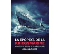 LA EPOPEYA DE LA KRIEGSMARINE: LA MARINA DE GUERRA DE LA ALEMANIA NAZI