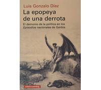 La epopeya de una derrota: El demonio de la política en los Episodios Nacionales de Galdós (Ensayo)