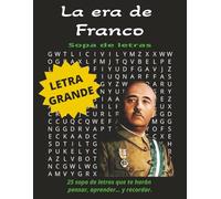 La era de Franco Sopa de letras con letras grandes: Facil de leer, para adultos, estudiantes, mayores aficionados a la historia, la guerra civil ... viajes, vacaciones, estimulación mental.