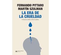 La era de la crueldad: EL DISCURSO POLÍTICO CONTRA LA POLÍTICA: 1 (SINGULAR)