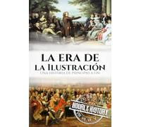 La era de la Ilustración: Una historia de principio a fin
