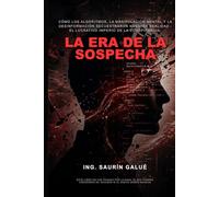 La Era de la Sospecha: Cómo los Algoritmos, la Manipulación Mental y la Desinformación Secuestraron Nuestra Realidad - El Lucrativo Imperio de la Conspiranoia.