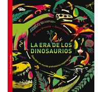La era de los dinosaurios: Descubre un mundo prehistórico espectacular: 37 (Las Tres Edades / Nos Gusta Saber)