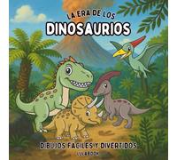La Era de los Dinosaurios - Libro infantil para colorear dinosaurios y criaturas prehistóricas. Dibujos educativos y fáciles para niños de 3 a 8 años: ... a 8 años (Animales y Criaturas Para Colorear)