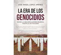 La era de los genocidios; Desde la Segunda Guerra Mundial hasta la actualidad (Ensayo)