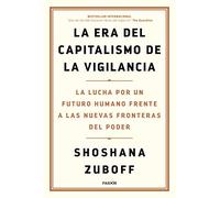 La era del capitalismo de la vigilancia: La lucha por un futuro humano frente a las nuevas fronteras del poder (Estado y Sociedad)