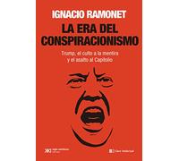 La Era Del Conspiracionismo: Trump El Culto A La Mentira Y El Asalto A