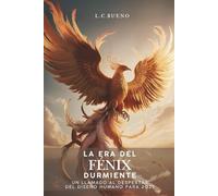 La Era del Fénix Durmiente: Un Llamado al Despertar Del Diseño Humano para 2027