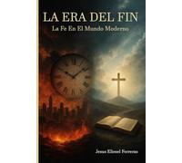 La Era del Fin: La Fe en el Mundo Moderno: 14 (Ser cristiano en la era digital)