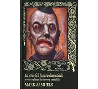 La era del futuro degradado: y otros relatos de horror y pesadilla: 130 (Gótica)