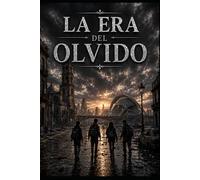 La era del olvido: Una familia. Un virus. Catorce días para no olvidar quiénes son.