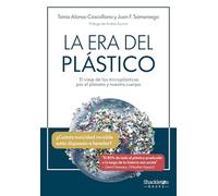 La era del plástico: El viaje de los microplásticos por el planeta y nuestro cuerpo (Shackleton Books)