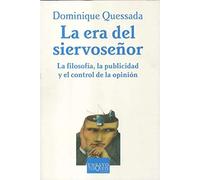 La era del siervoseñor: La filosofía, la publicidad y el control de la opinión: 64 (Ensayo)