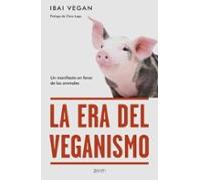 La era del veganismo: Un manifiesto en favor de los animales (Zenith Green)