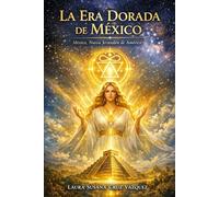 La Era Dorada de Mexico: México nueva jerusalen de America