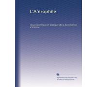 L'A?erophile: revue technique et pratique de la locomotion a?erienne