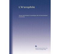 L'A?erophile: revue technique et pratique de la locomotion a?erienne: Volume 32