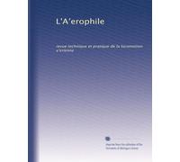 L'A?erophile: revue technique et pratique de la locomotion a?erienne: Volume 34