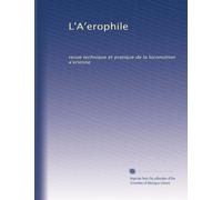 L'A?erophile: revue technique et pratique de la locomotion a?erienne: Volume 36