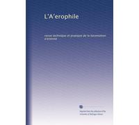 L'A?erophile: revue technique et pratique de la locomotion a?erienne: Volume 50