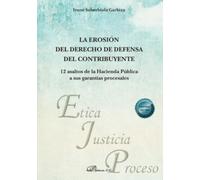 La erosión del derecho de defensa del contribuyente: 12 asaltos de la Hacienda Pública a sus garantías procesales
