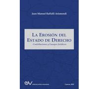 LA EROSIÓN DEL ESTADO DE DERECHO. Contribuciones y ensayos jurídicos