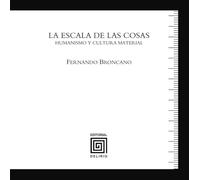 La escala de las cosas – Humanismo y cultura material: 18 (La Bolgia)