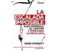 la escalada Imposible. Alex Honnold, El Capitán y Vivir para la escalada (LITERATURA)