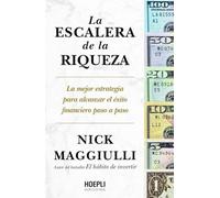 La escalera de la riqueza – La mejor estrategia para alcanzar el éxito financiero paso a paso