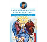 La escalera más corta para subir al cielo. Rosario con san Carlo Acutis (Santi e beati)