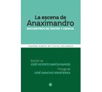 La escena de Anaximandro : encuentros de teatro y ciencia