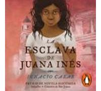 La Esclava De Juana Inés (audiolibro)
