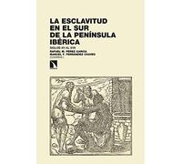 La Esclavitud En El Sur De La Peninsula Iberica: Siglos Xv Al Xvii