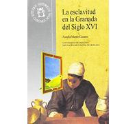 La esclavitud en la Granada del siglo XVI: Género, raza y religión: 64 (Monográfica Humanidades /Chronica Nova)