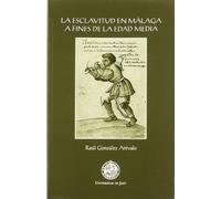 La esclavitud en Málaga a fines de la Edad Media (Colección Martínez de Mazas. Serie Estudios)