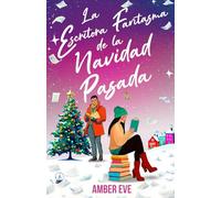 La Escritora Fantasma de la Navidad Pasada: El romance perfecto de segunda oportunidad, navideño y acogedor