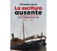 La escritura ausente. El paradigma literario del exilio republicano de 1939