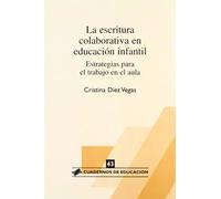 La escritura colaborativa en educación infantil: estrategias para el trabajo en el aula (Cuadernos de educación)