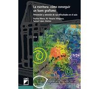Escritura: Cómo Conseguir Un Buen Grafismo, La. Prevención Y Atención De Sus Dif: Prevención y atención de sus dificultades en el aula: 314 (Graó Educación)