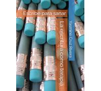 La escritura como terapia: Escribe para sanar