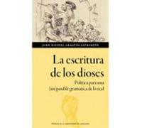 La Escritura De Los Dioses. Política Para Una (im)posible Gramática De Lo Real