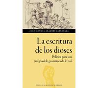 La escritura de los dioses: política para una (im)posible gramática de lo real | Juan Manuel Aragüés Estragués