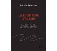 La Escritura Desatada: El Teatro De Alfonso Sastre