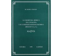 La escritura ibérica en Cataluña y su contexto socioeconómico (siglos V-I a. C.): 13 (Anejos de Veleia. Series Minor)