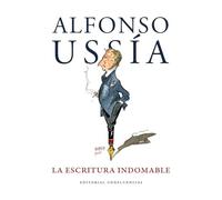 La escritura indomable: Homenaje a Alfonso Ussía (FUERA DE COLECCION)