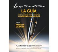 La escritura intuitiva: El poder de las estrategias: 5 métodos d escritura para liberar pensamientos, comprender emociones y transformar tu reflexión con 100 preguntas y 365 citas positivas
