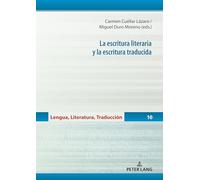 La escritura literaria y la escritura traducida: 10 (Lengua, Literatura, Traducción)